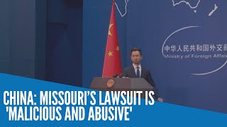 China: Missouri’s lawsuit is 'malicious and abusive'