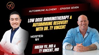 Reprogramming the Immune System: Low Dose Immunotherapy and Autoimmune Recovery with Dr. Ty Vincent