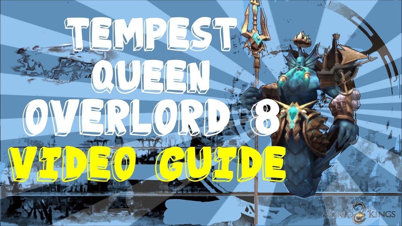 World of Kings Overlord 8 Tempest Queen Video Guide