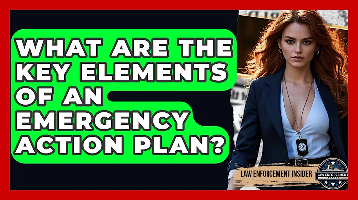 What Are The Key Elements Of An Emergency Action Plan? - Law Enforcement Insider