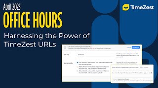 April Office Hours - Harnessing the Power of TimeZest URLs