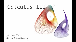 Limits & Continuity - Calculus 3 - Lecture 13 (of 25)