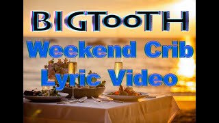 BIGTOOTH - Weekend Crib