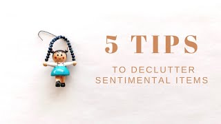 MINIMALISM | 5 Tips to Declutter Sentimental Items | What do I keep?