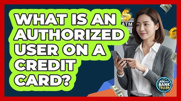 What Is An Authorized User On A Credit Card?