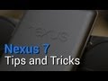 Nexus 7 - Top 7 Tips and Tricks!