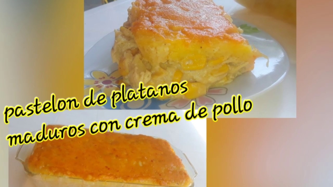 Delicioso pastelon de platanos maduros con crema de pollo