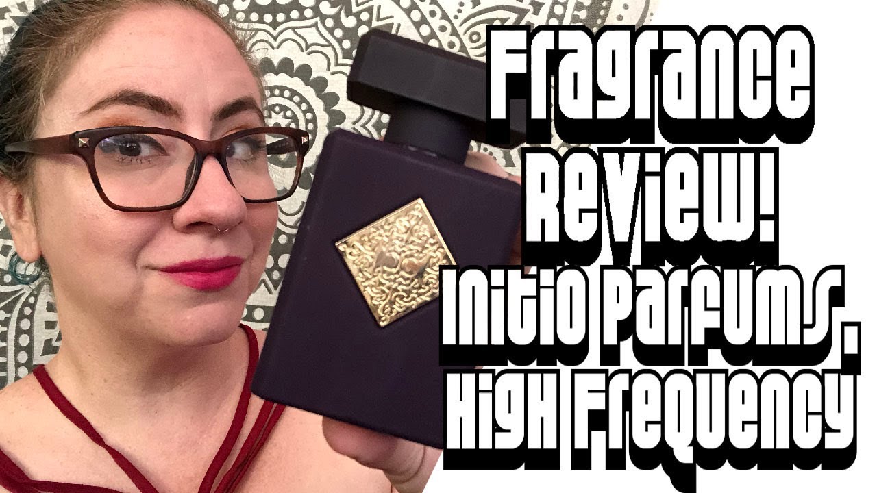 Fragrance Review Initio Parfums High Frequency Niche, Luxury, EdP