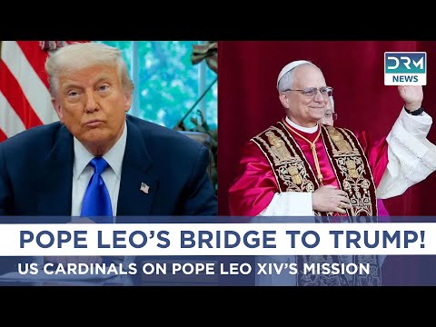 Breaking: US Cardinals on Pope Leo XIV's Bridge-Building Mission