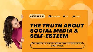 The Truth About Social Media & Self-Esteem | Soft skills Assignment - 2D screenshot 2
