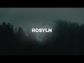 Rosyln (slowed &amp; reverb) [10 Hours]
