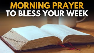 POWERFUL MORNING PRAYER FOR A BLESSED WEEK