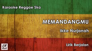 Memandangmu Karaoke Reggae Full Bass - Ikke Nurjanah | Lirik Berjalan