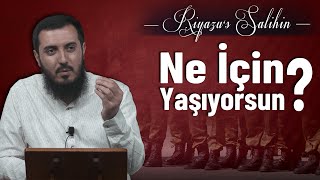 Kimin İçin Yaşıyor, Kimin İçin Ölüyorsun | Riyazu's Salihin 11 | Emre Acar