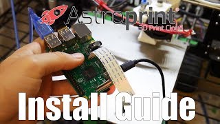 Tutorial Install Astroprint To Raspberry Pi W/ Optional Camera (August 2017)