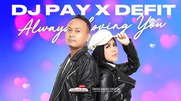 DJ Pay x DeFit - Always Loving You (Official Radio Release) (With Lyrics)