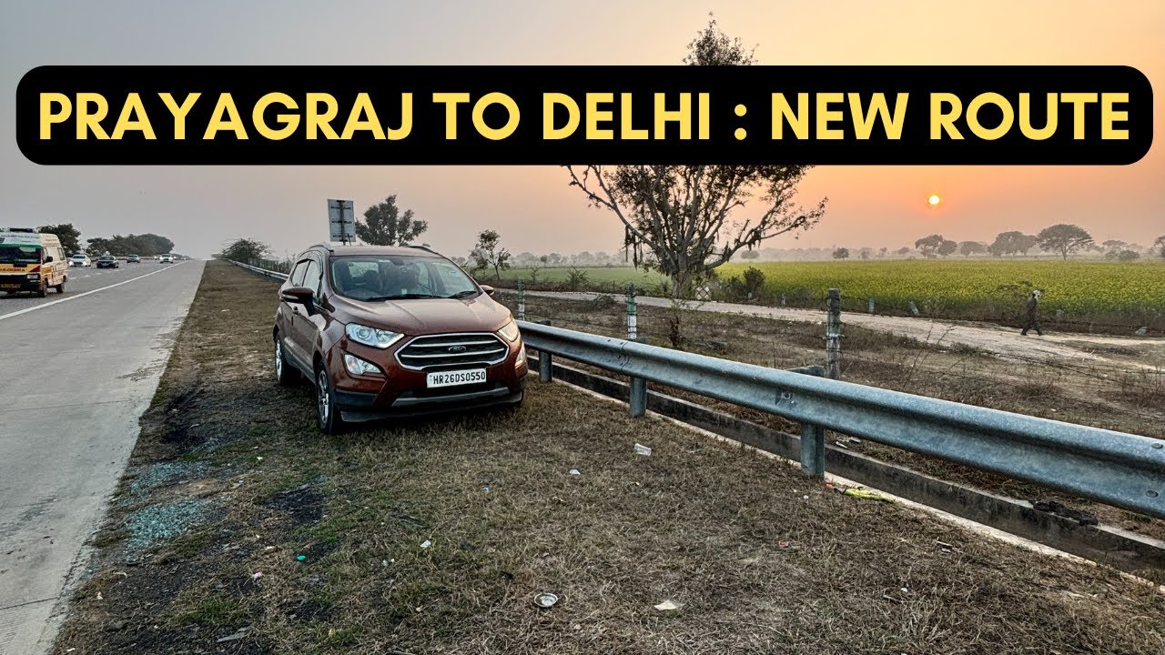 Best Route from Prayagraj to Delhi| Delhi to Prayagraj| Mahakumbh 2025| Gurgaon to Prayagraj|