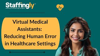 Virtual Medical Assistants: Reducing Human Error in Healthcare Settings