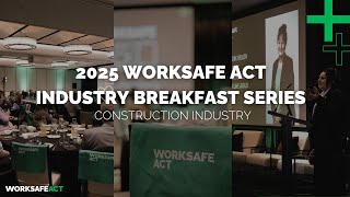 Construction Industry - 2025 WorkSafe ACT Industry Breakfast Series