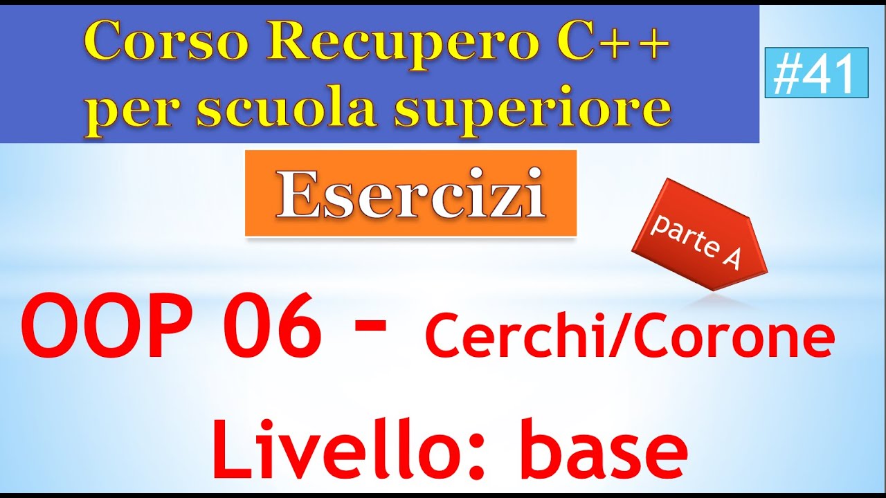 Corso di rec. C++11 Scuola Sup. 41: ES. OOP 6 - Circonferenza e ...