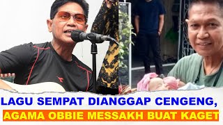 LAGU SEMPAT DIANGGAP CENGENG,TERKUAK AGAMA OBBIE MESSAKH BUAT KAGET