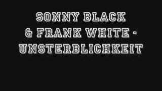 Sonny Black &amp; Frank White - Unsterblichkeit