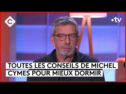 Michel Cymes prend soin de notre sommeil - C à Vous - 18/04/2024