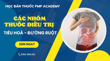 Học bán các nhóm thuốc điều trị tại đường tiêu hóa