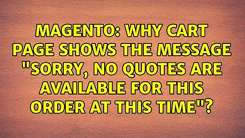 Why cart page shows the message "Sorry, no quotes are available for this order at this time"?