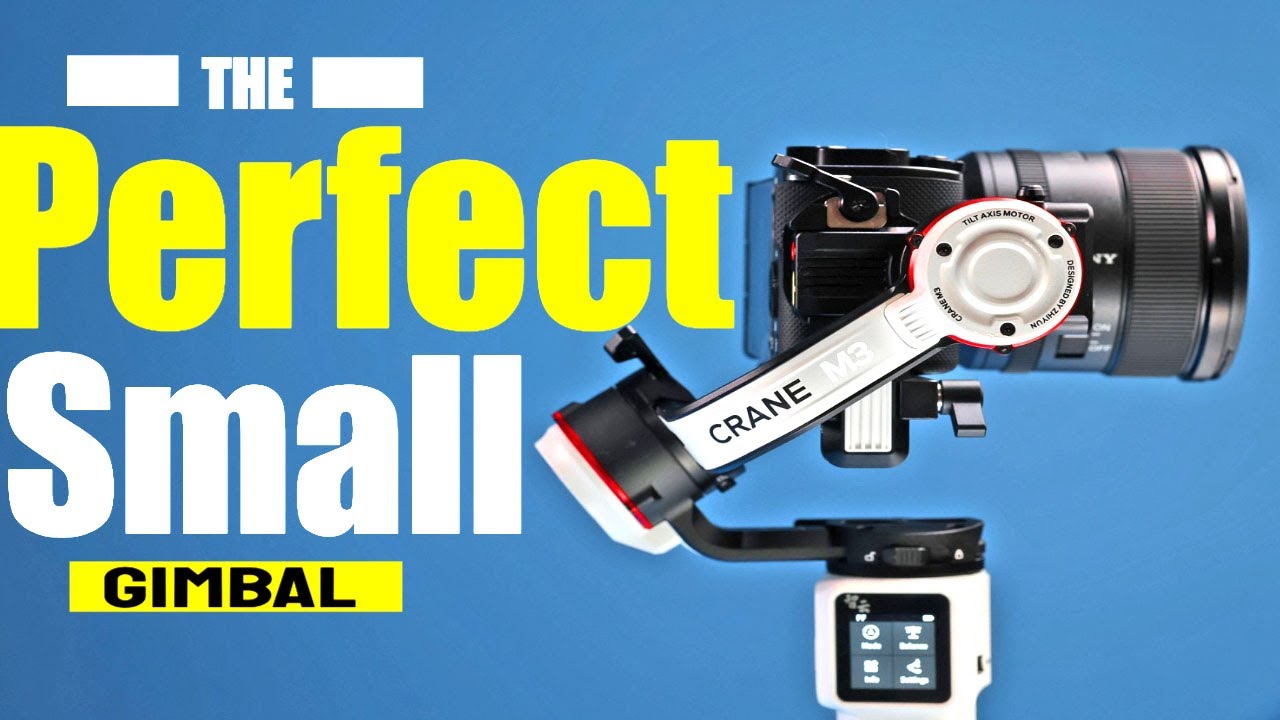 Zhiyun Crane M3: The Perfect Small Camera Stabilizer Gimbal - YouTube