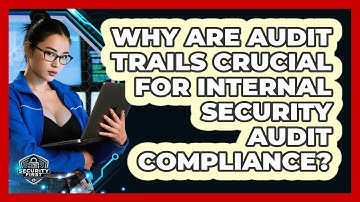 Why Are Audit Trails Crucial For Internal Security Audit Compliance? - SecurityFirstCorp.com