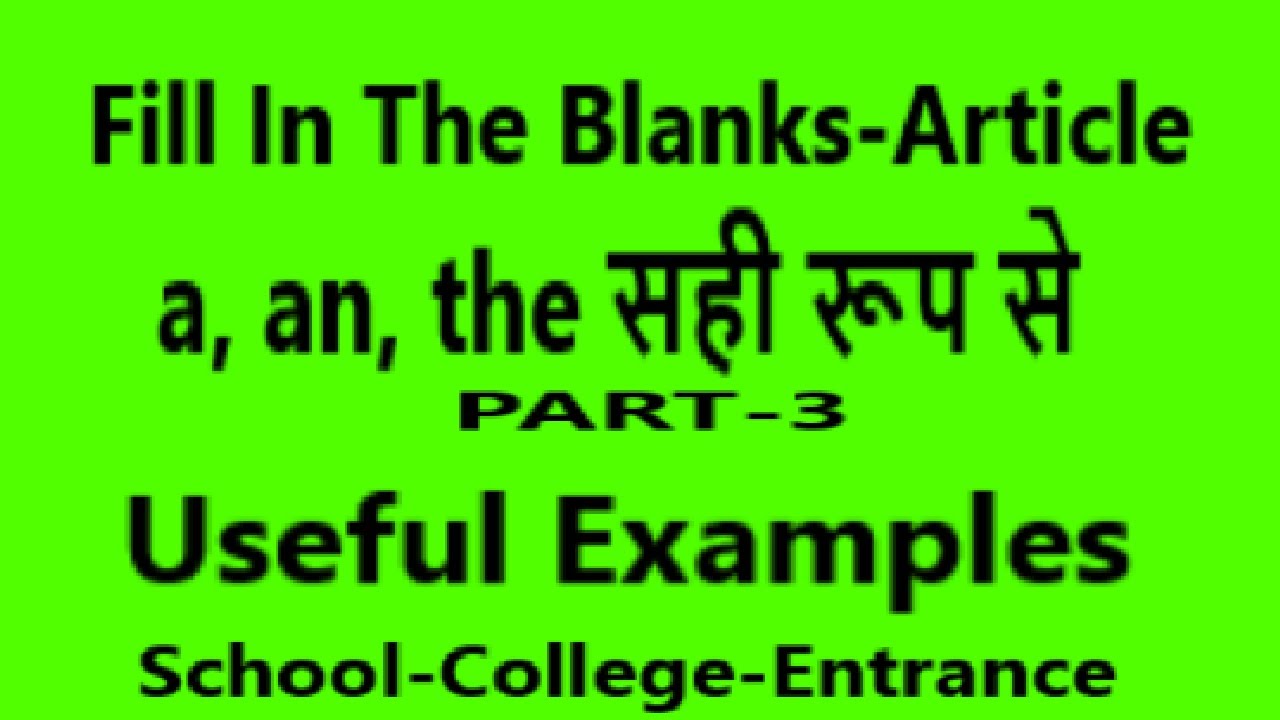 Article-a,an,the-Part-3 Right Use -Fill In The Blanks With Correct ...