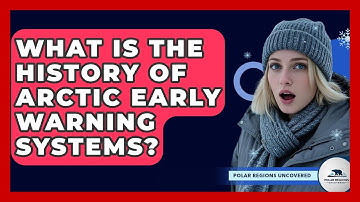 What Is The History Of Arctic Early Warning Systems? - Polar Regions Uncovered