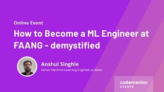 How to Become a ML Engineer at FAANG - demystified | Anshul Singhle | Senior Engineer at Meta