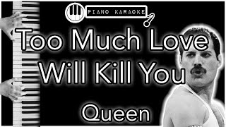 Too Much Love Will Kill You - Queen - Piano Karaoke Instrumental