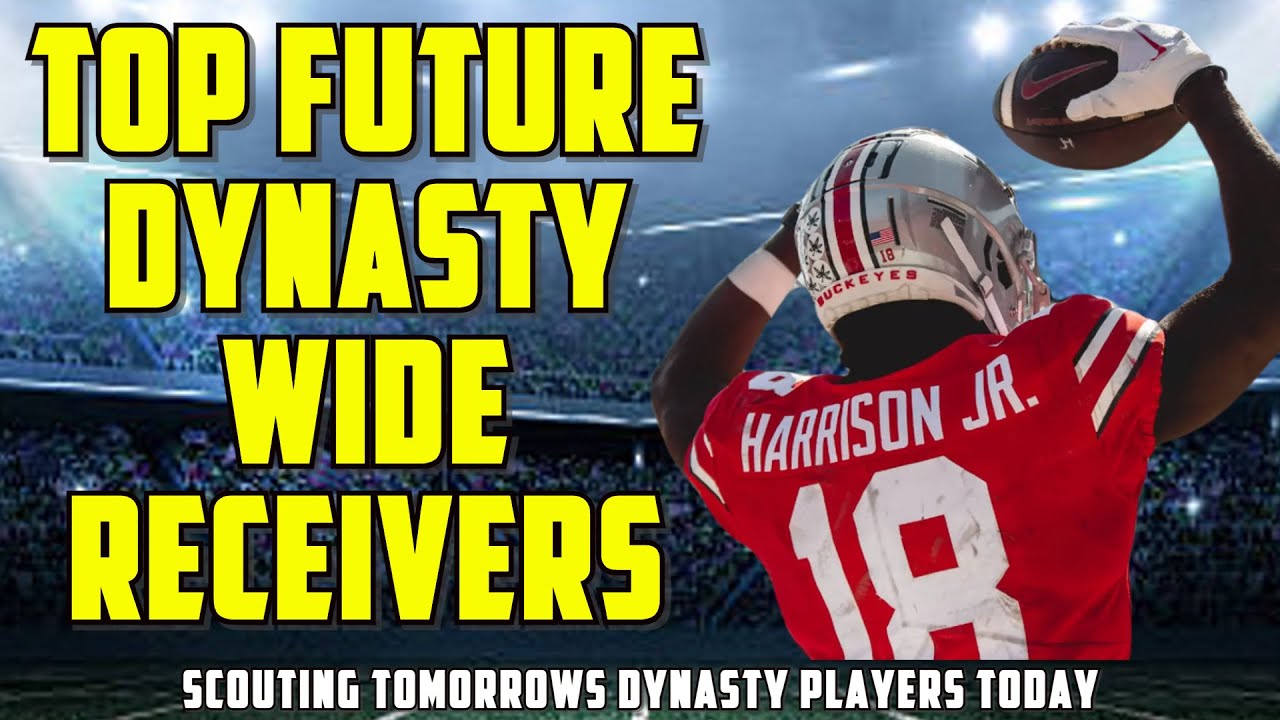 Top 40 FUTURE DYNASTY Wide Receivers DRAFT 2023 Dynasty Football