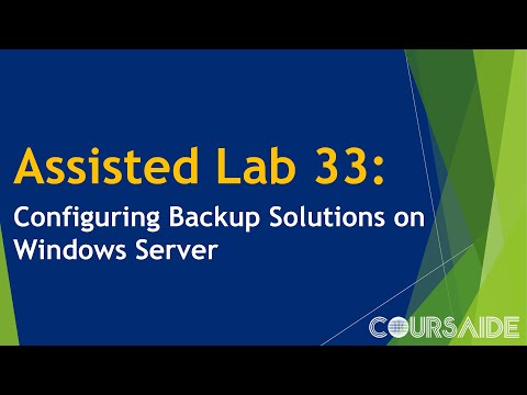 33. Assisted Lab 33: Configuring Backup Solutions on Windows Server