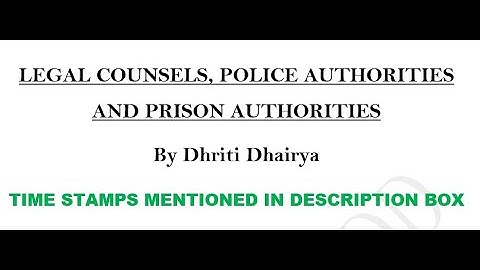 CrPC Lecture 3: Legal Counsels, Police Authorities and Prison Authorities