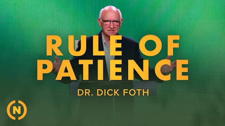 Rule of Life : Patience - Dr. Dick Foth