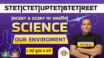 Super TET/CTET Science Classes | UPTET Science | Our Environment | Bihar TET Science by Adarsh Sir