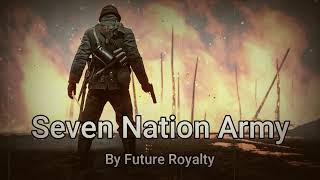 Seven Nation Army -Future Royalty