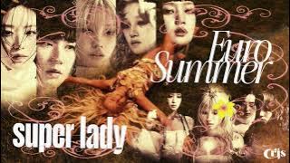 super lady x eurosummer - gidle & zara larsson (MASHUP)