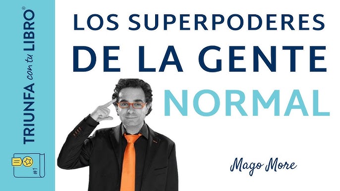 Superpoderes del éxito para gente normal - Mago More 