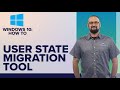 How to use the User State Migration Tool (USMT) in Windows 10