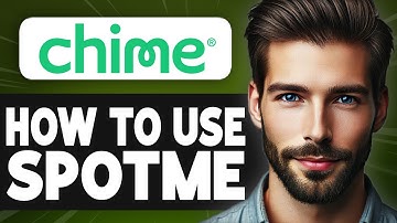 How To Use SpotMe Money On Chime - Full Guide