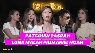 Luna Pilih Ariel Noah! PatGouw, Nirina & Marianne Pasrah | TS Talks Eps.62 | Part 2