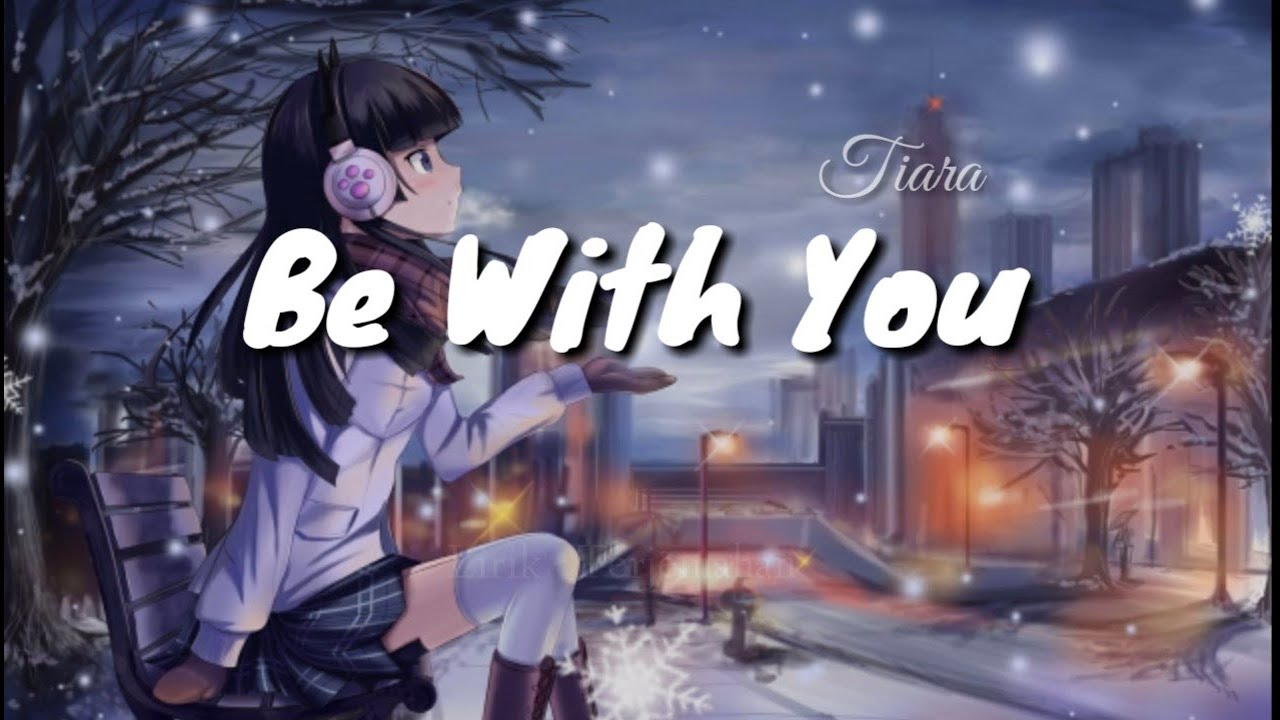 Tiara Be With You (lyrics+terjemahan) YouTube