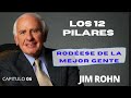 RODEATE  DE LA MEJOR GENTE,  LOS DOCE PILARES DEL EXITO ,  JIM ROHN , audiolibro capitulo 06