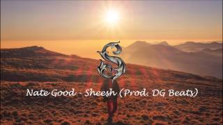 Nate Good - Sheesh (Prod. DG Beats)