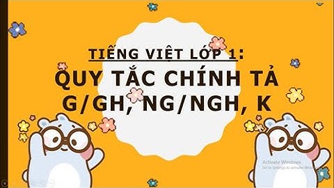 Học trực tuyến hiệu quả nhất - Quy tắc chính tả: k, gh, ngh Lớp 1